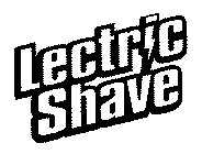 LECTRIC SHAVE