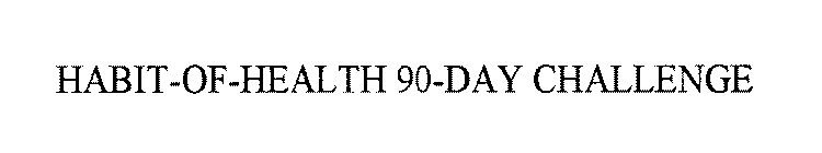 HABIT-OF-HEALTH 90-DAY CHALLENGE
