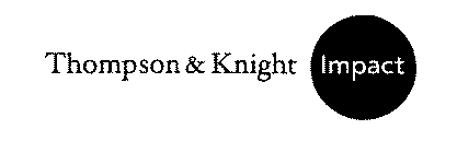 THOMPSON & KNIGHT IMPACT
