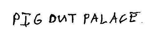 PIG OUT PALACE