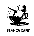 BLANCA CAFE'
