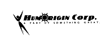 HUMORIGIN CORP. A PART OF SOMETHING GREAT