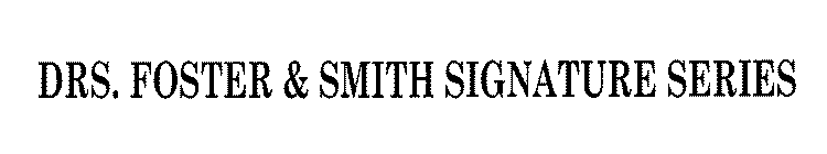 DRS. FOSTER & SMITH SIGNATURE SERIES