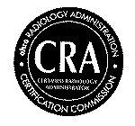 CRA CERTIFIED RADIOLOGY ADMINISTRATOR AHRA RADIOLOGY ADMINISTRATION CERTIFICATION COMMISSION