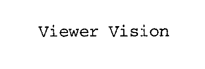 VIEWER VISION