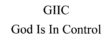 GIIC GOD IS IN CONTROL
