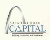 SAINT LOUIS CAPITAL BRIDGING INNOVATIONS AND INVESTMENTS