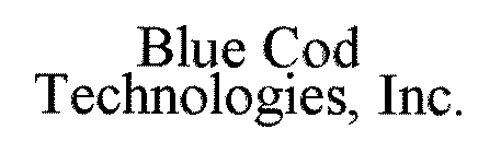 BLUE COD TECHNOLOGIES, INC.