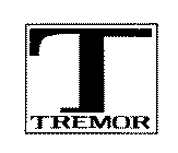 T TREMOR