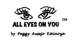 ALL EYES ON YOU BY PEGGY AUSEJO ESPINOZA