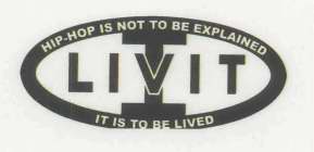 HIP HOP IS NOT TO BE EXPLAINED IT IS TO BE LIVED I LIVIT