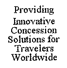PROVIDING INNOVATIVE CONCESSION SOLUTIONS FOR TRAVELERS WORLDWIDE
