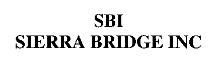 SBI SIERRA BRIDGE INC