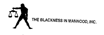 THE BLACKNESS IN MANHOOD, INC.