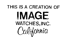 THIS IS A CREATION OF IMAGE WATCHES, INC. CALIFORNIA