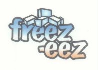 FREEZ -EEZ
