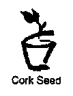 CORK SEED