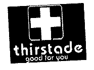 THIRSTADE GOOD FOR YOU