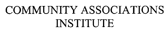 COMMUNITY ASSOCIATIONS INSTITUTE