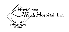 PROVIDENCE WATCH HOSPITAL, INC. A JRM HOLDING, INC. COMPANY