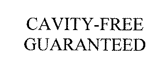 CAVITY-FREE GUARANTEED
