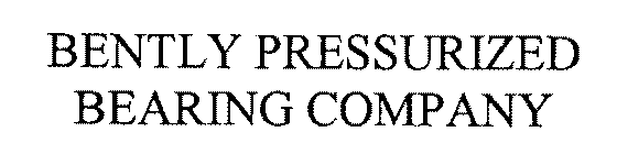 BENTLY PRESSURIZED BEARING COMPANY