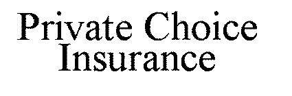 PRIVATE CHOICE INSURANCE