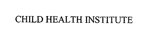 CHILD HEALTH INSTITUTE