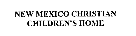 NEW MEXICO CHRISTIAN CHILDREN'S HOME