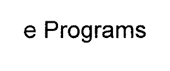 E PROGRAMS