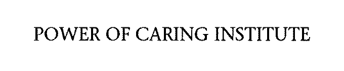 POWER OF CARING INSTITUTE