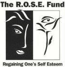 THE R.O.S.E. FUND REGAINING ONE'S SELF ESTEEM