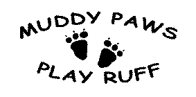 MUDDY PAWS PLAY RUFF