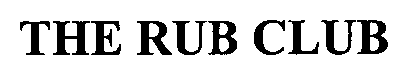 THE RUB CLUB