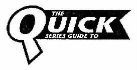 THE QUICK SERIES GUIDE TO