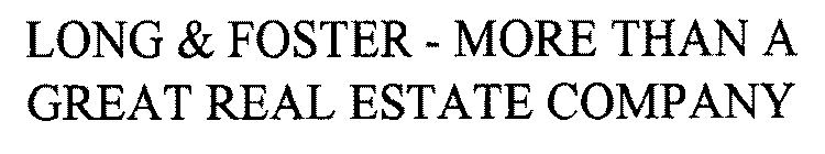 LONG & FOSTER - MORE THAN A GREAT REAL ESTATE COMPANY