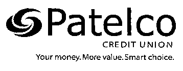 PATELCO CREDIT UNION YOUR MONEY.MORE VALUE.SMART CHOICE.