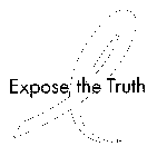EXPOSE THE TRUTH