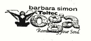 BARBARA SIMON TOLTEC YOGA ROMANCING YOUR SOUL