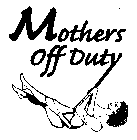 MOTHERS OFF DUTY
