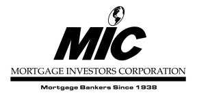 MIC MORTGAGE INVESTORS CORPORATION MORTGAGE BANKERS SINCE 1938
