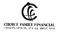 C CHOICE FAMILY FINANCIAL CHOICES, OPTIONS, IT'S ALL ABOUT YOU!