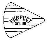 PERFECT SPOON