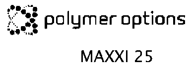 MAXXI 25 POLYMER OPTIONS