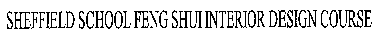 SHEFFIELD SCHOOL FENG SHUI INTERIOR DESIGN COURSE