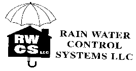 RWCS LLC RAIN WATER CONTROL SYSTEMS LLC
