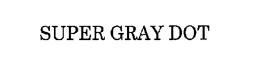 SUPER GRAY DOT