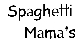 SPAGHETTI MAMA'S