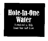HOLE-IN-ONE WATER FORMULATED TO HELP LOWER YOUR GOLF SCORE