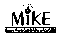 MIKE MINORITY INTERVENTION AND KIDNEY EDUCATION A PROGRAM OF THE AMERICAN KIDNEY FUND